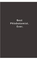 Best Phlebotomist. Ever.: Lined notebook