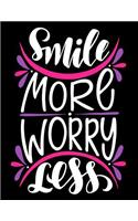 Smile more Worry Less