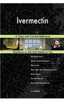 Ivermectin; A Clear and Concise Reference