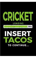 Cricket Loading 75% Insert Tacos to Continue: Blank Lined Notebook Journal