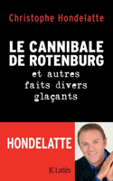 Le cannibale de Rotenburg et autres faits divers glaçants