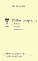 Theatre Complet - Tome X: La Celiane. Le Filandre. La Florimonde