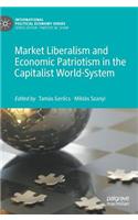 Market Liberalism and Economic Patriotism in the Capitalist World-System