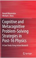 Cognitive and Metacognitive Problem-Solving Strategies in Post-16 Physics