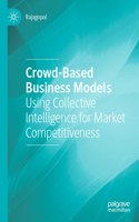 Crowd-Based Business Models: Using Collective Intelligence for Market Competitiveness
