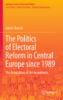 The Politics of Electoral Reform in Central Europe since 1989