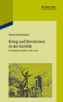Krieg und Revolution in der Karibik: (112 Pariser Historische Studien)