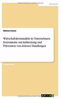 Wirtschaftskriminalität in Unternehmen. Instrumente zur Aufdeckung und Prävention von dolosen Handlungen
