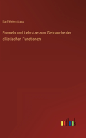 Formeln und Lehrstze zum Gebrauche der elliptischen Functionen