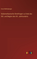 Südamerikanische Streitfragen zu Ende des XIX. und Beginn des XX. Jahrhunderts