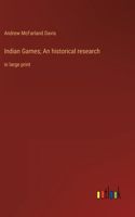 Indian Games; An historical research