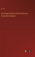 Les forages artésiens de la Province de Constantine (Algérie)