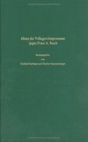 Akten Des Volksgerichtsprozesses Gegen Franz A. Basch, Volksgruppenführer Der Deutschen in Ungarn, Budapest 1945/46