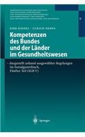 Kompetenzen Des Bundes Und Der Länder Im Gesundheitswesen - Dargestellt Anhand Ausgewählter Regelungen Im Sozialgesetzbuch, Fünfter Teil (Sgb V)