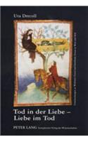 Tod in Der Liebe - Liebe Im Tod: Untersuchungen Zu Wolframs Titurel Und Gottfrieds Tristan in Wort Und Bild