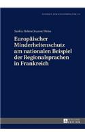 Europaeischer Minderheitenschutz am nationalen Beispiel der Regionalsprachen in Frankreich