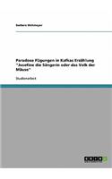 Paradoxe Fügungen in Kafkas Erzählung "Josefine die Sängerin oder das Volk der Mäuse"