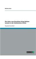 Die Lehre vom Gerechten Krieg (bellum iustum) in der Katholischen Kirche