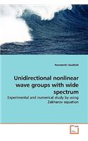 Unidirectional nonlinear wave groups with wide spectrum