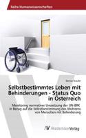 Selbstbestimmtes Leben mit Behinderungen - Status Quo in Österreich: (German)