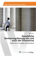 Gesetzliche Bankenregulierung vor und nach der Finanzkrise