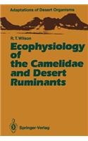 Ecophysiology of the Camelidae and Desert Ruminants