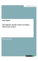 Das tägliche rituelle Gebet (As-Salah). Warum das Gebet?