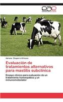 Evaluacion de Tratamientos Alternativos Para Mastitis Subclinica: (Spanish)
