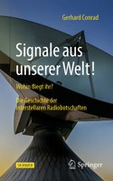 Signale Aus Unserer Welt!: Wohin Fliegt Ihr? Die Geschichte Der Interstellaren Radiobotschaften