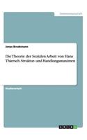 Die Theorie der Sozialen Arbeit von Hans Thiersch. Struktur- und Handlungsmaximen: (German)