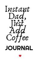 Instant Dad, Just Add Coffee Journal