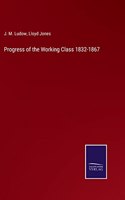 Progress of the Working Class 1832-1867