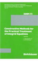 Constructive Methods for the Practical Treatment of Integral Equations: Proceedings of the Conference at the Mathematisches Forschungsinstitut Oberwolfach, June 24-30, 1984
