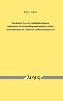 Die Elterliche Sorge Bei Nichtehelichen Kindern -- Insbesondere Die Rechtsstellung Des Nichtehelichen Vaters -- Und Die Prinzipien Der Commission on European Family Law: (German)