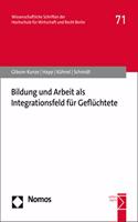 Bildung Und Arbeit ALS Integrationsfeld Fur Gefluchtete