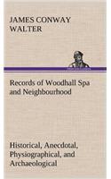 Records of Woodhall Spa and Neighbourhood Historical, Anecdotal, Physiographical, and Archaeological, with Other Matter