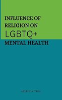 Influence of Religion on LGBTQ+ Mental Health