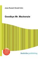 Goodbye Mr. MacKenzie