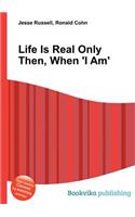 Life Is Real Only Then, When 'i Am'