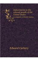 Inducements to the colored people of the United States to emigrate to British Guiana