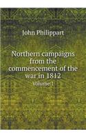 Northern Campaigns from the Commencement of the War in 1812 Volume 1