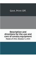 Description and directions for the use and care of cavalry equipment Model of 1912. October 5, 1914