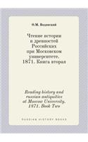 Reading history and russian antiquities at Moscow University. 1871. Book Two