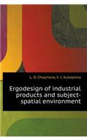 Ergodizayn Industrial Products and Subject-Spatial Environment