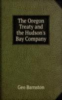 Oregon Treaty and the Hudson's Bay Company