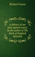 defence of our laws against usury; by the author of The Bank of England defended