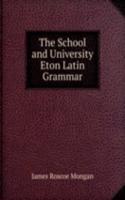 School and University Eton Latin Grammar