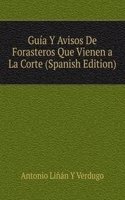 Guia Y Avisos De Forasteros Que Vienen a La Corte (Spanish Edition)