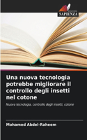 nuova tecnologia potrebbe migliorare il controllo degli insetti nel cotone