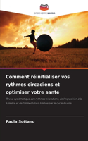 Comment réinitialiser vos rythmes circadiens et optimiser votre santé